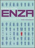 Living With Enza: The Forgotten Story Of Britain And The Great Flu Pandemic Of 1918