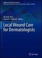Local Wound Care For Dermatologists