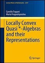 Locally Convex Quasi -Algebras And Their Representations