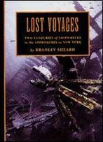 Lost Voyages: Two Centuries Of Shipwrecks In The Approaches To New York