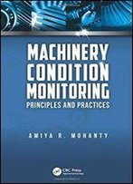Machinery Condition Monitoring: Principles And Practices