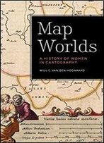 Map Worlds: A History Of Women In Cartography