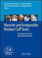 Massive And Irreparable Rotator Cuff Tears: From Basic Science To Advanced Treatments