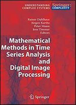 Mathematical Methods In Time Series Analysis And Digital Image Processing (understanding Complex Systems)