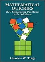 Mathematical Quickies: 270 Stimulating Problems With Solutions