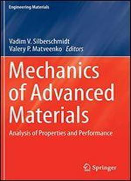 Mechanics Of Advanced Materials: Analysis Of Properties And Performance (engineering Materials)