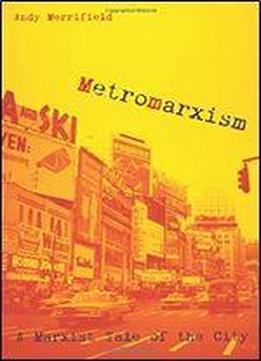 Metromarxism: A Marxist Tale Of The City