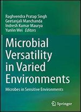 Microbial Versatility In Varied Environments: Microbes In Sensitive Environments