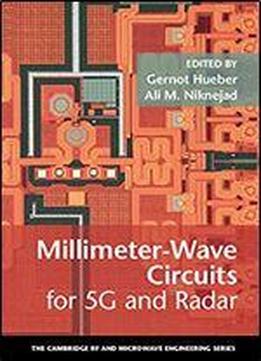 Millimeter-wave Circuits For 5g And Radar (the Cambridge Rf And Microwave Engineering Series)