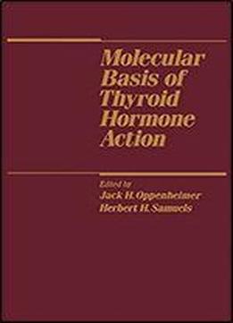 Molecular Basis Of Thyroid Hormone Action