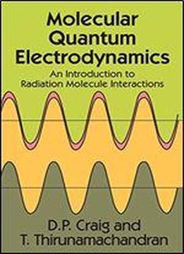 Molecular Quantum Electrodynamics: An Introduction To Radiation-molecule Interactions