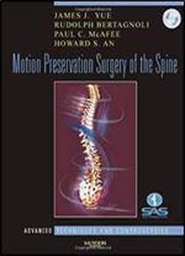 Motion Preservation Surgery Of The Spine: Advanced Techniques And Controversies