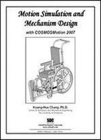Motion Simulation And Mechanism Design With Cosmosmotion 2007