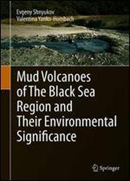Mud Volcanoes Of The Black Sea Region And Their Environmental Significance