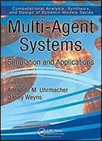 Multi-Agent Systems: Simulation And Applications (Computational Analysis, Synthesis, And Design Of Dynamic Systems)