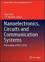 Nanoelectronics, Circuits And Communication Systems: Proceeding Of Nccs 2018