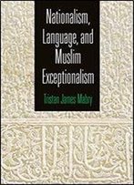 Nationalism, Language, And Muslim Exceptionalism