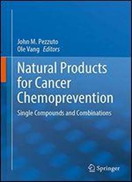 Natural Products For Cancer Chemoprevention: Single Compounds And Combinations
