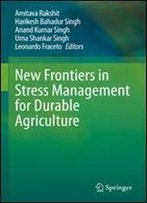 New Frontiers In Stress Management For Durable Agriculture