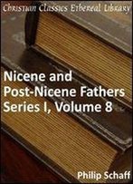 Nicene And Post-Nicene Fathers Series 1, Volume 8 - Enhanced Version (Early Church Fathers)