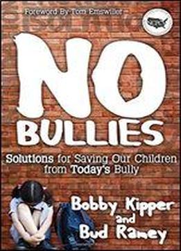 No Bullies: How To Save Our Children From The New American Bully