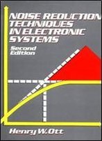 Noise Reduction Techniques In Electronic Systems, 2nd Edition