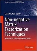 Non-Negative Matrix Factorization Techniques: Advances In Theory And Applications