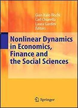 Nonlinear Dynamics In Economics, Finance And The Social Sciences: Essays In Honour Of John Barkley Rosser Jr