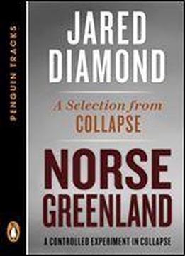 Norse Greenland: A Controlled Experiment In Collapse A Selection From Collapse (penguin Tracks)