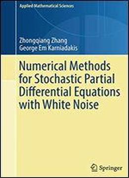 Numerical Methods For Stochastic Partial Differential Equations With White Noise