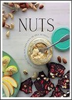 Nuts: Nutricious Recipes With Nuts From Salty Or Spicy To Sweet