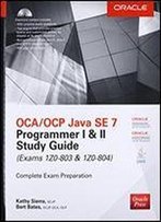 Oca/Ocp Java Se 7 Programmer I & Ii Study Guide (Exams 1z0-803 & 1z0-804)