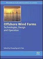 Offshore Wind Farms: Technologies, Design And Operation (Woodhead Publishing Series In Energy)