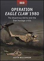 Operation Eagle Claw 1980: The Disastrous Bid To End The Iran Hostage Crisis