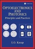 Optoelectronics And Photonics: Principles And Practices