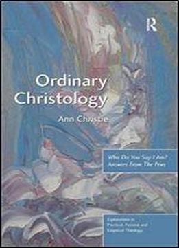 Ordinary Christology: Who Do You Say I Am? : Answers From The Pews