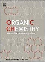 Organic Chemistry: Structure, Mechanism, And Synthesis