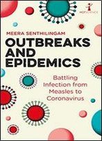 Outbreaks And Epidemics: Battling Infection In The Modern World