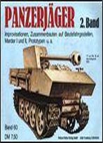 Panzerjager 2. Band. Improvisationen, Zusammenbauten Auf Beutefahrgestellen, Marder I Und Ii, Prototypen U.A. (Waffen-Arsenal Band 60)