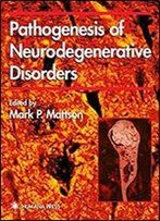 Pathogenesis Of Neurodegenerative Disorders (Contemporary Neuroscience)