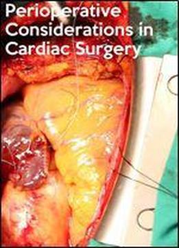 Perioperative Considerations In Cardiac Surgery