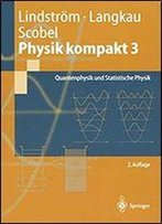 Physik Kompakt 3: Quantenphysik Und Statistische Physik (Springer-Lehrbuch)