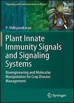 Plant Innate Immunity Signals And Signaling Systems: Bioengineering And Molecular Manipulation For Crop Disease Management