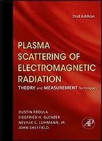 Plasma Scattering Of Electromagnetic Radiation: Theory And Measurement Techniques