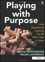 Playing With Purpose: How Experiential Learning Can Be More Than A Game