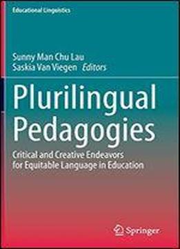 Plurilingual Pedagogies: Critical And Creative Endeavors For Equitable Language In Education