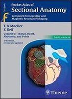 Pocket Atlas Of Sectional Anatomy, Volume Ii: Computed Tomography And Magnetic Resonance Imaging