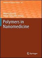 Polymers In Nanomedicine (Advances In Polymer Science (247))