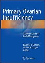 Primary Ovarian Insufficiency: A Clinical Guide To Early Menopause