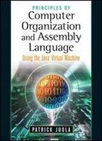 Principles Of Computer Organization And Assembly Language: Using The Java Virtual Machine
